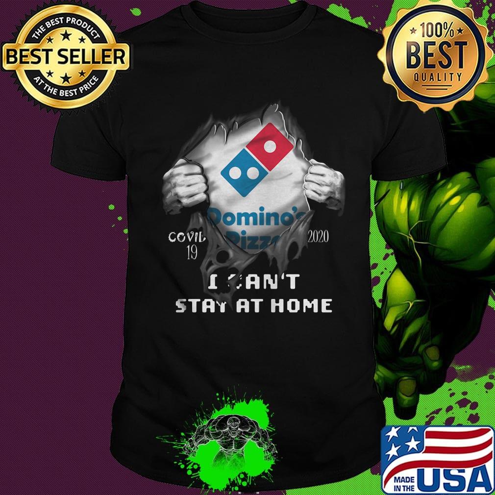 Blood insides domino's pizza covid-19 2020 i can't stay at home shirt