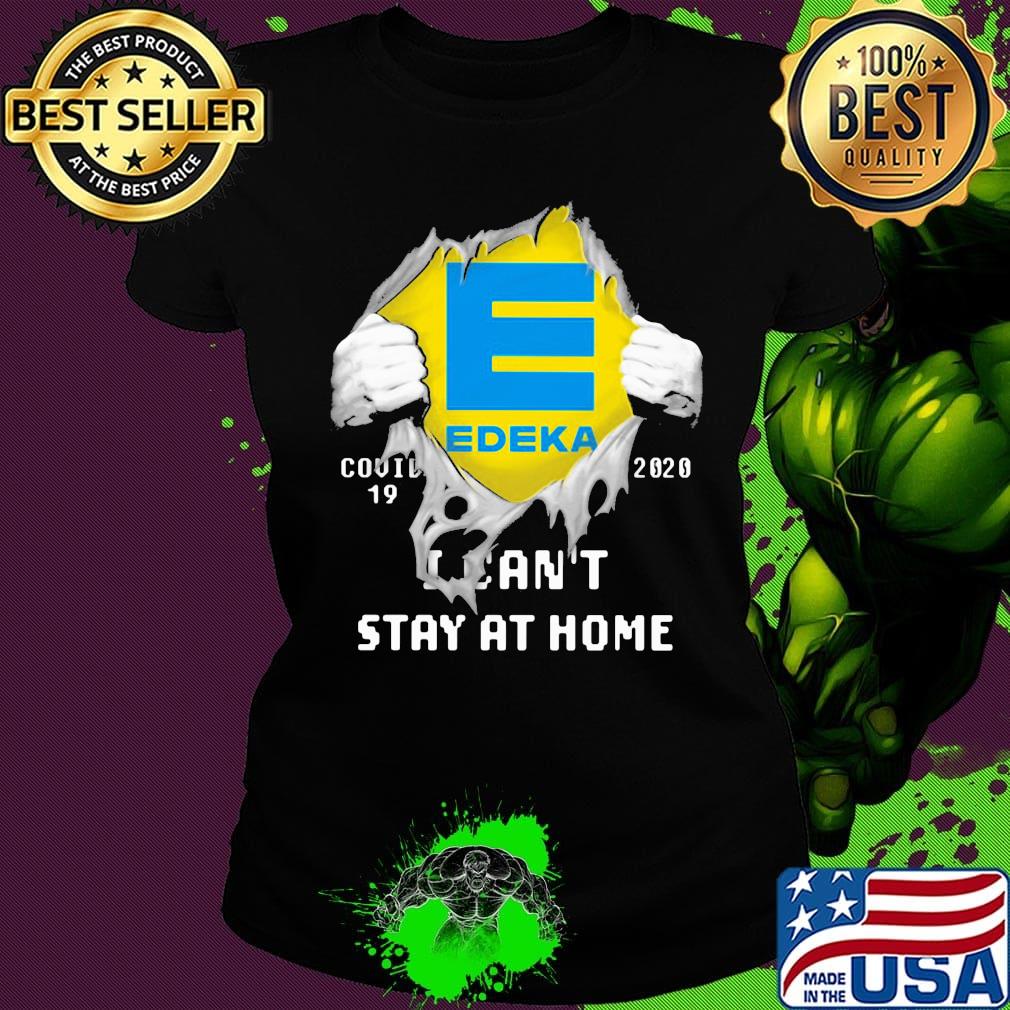 Blood insides edeka covid-19 2020 i can't stay at home s Ladies tee Blood insides edeka covid-19 2020 i can't stay at home s Ladies tee