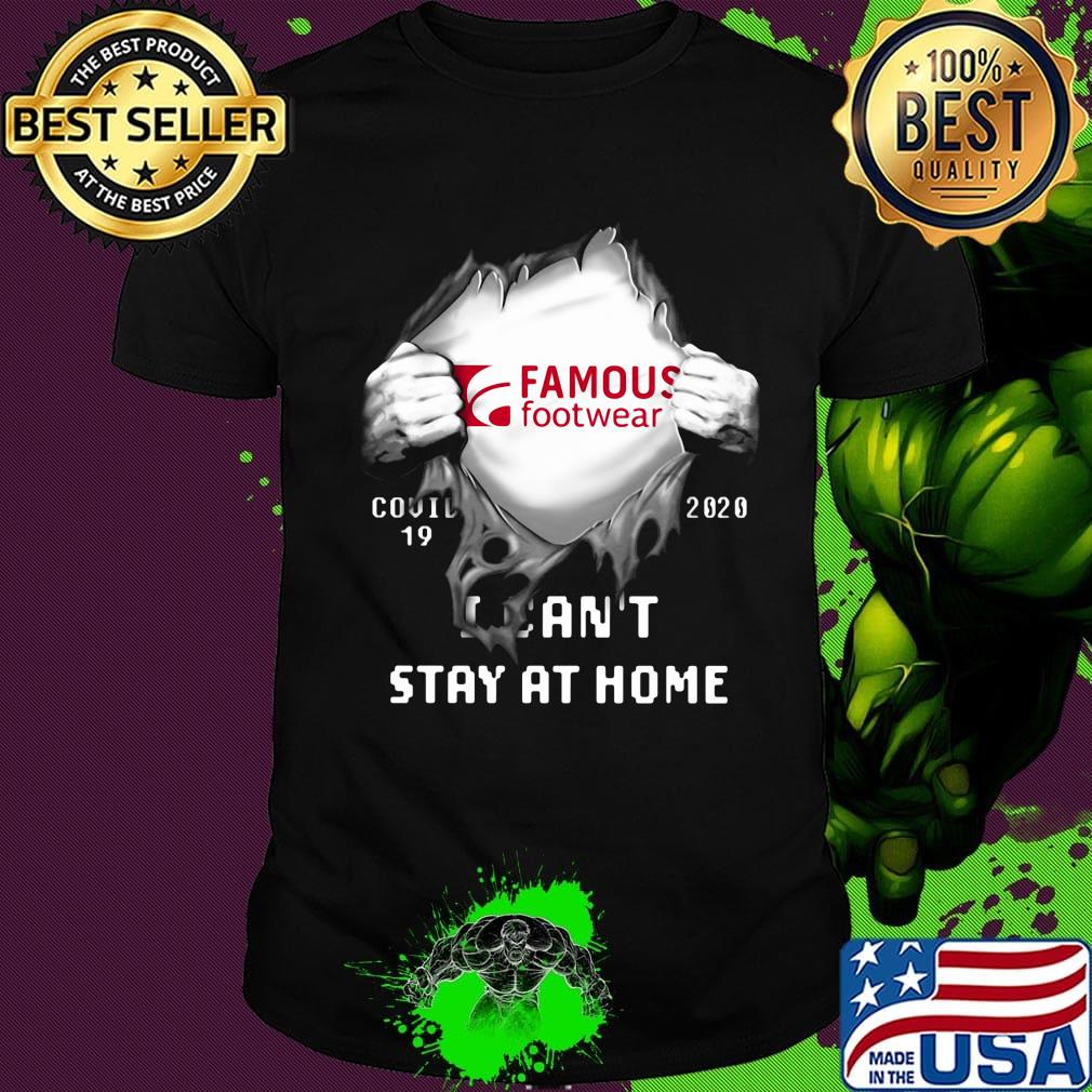 Blood insides famous footwear covid-19 2020 i can't stay at home shirt