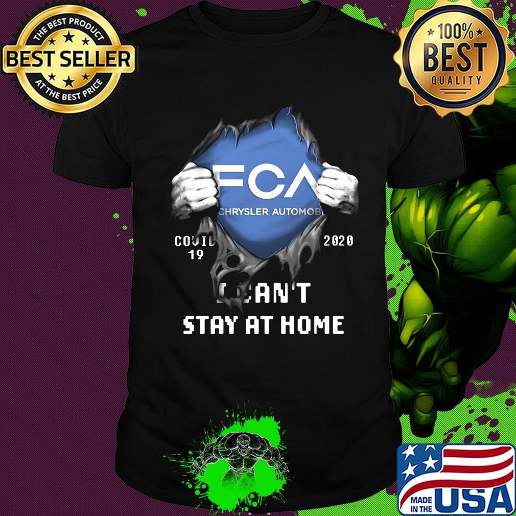 Blood insides fca chrysler automobile covid-19 2020 i can't stay at home shirt Blood insides fca chrysler automobile covid-19 2020 i can't stay at home shirt