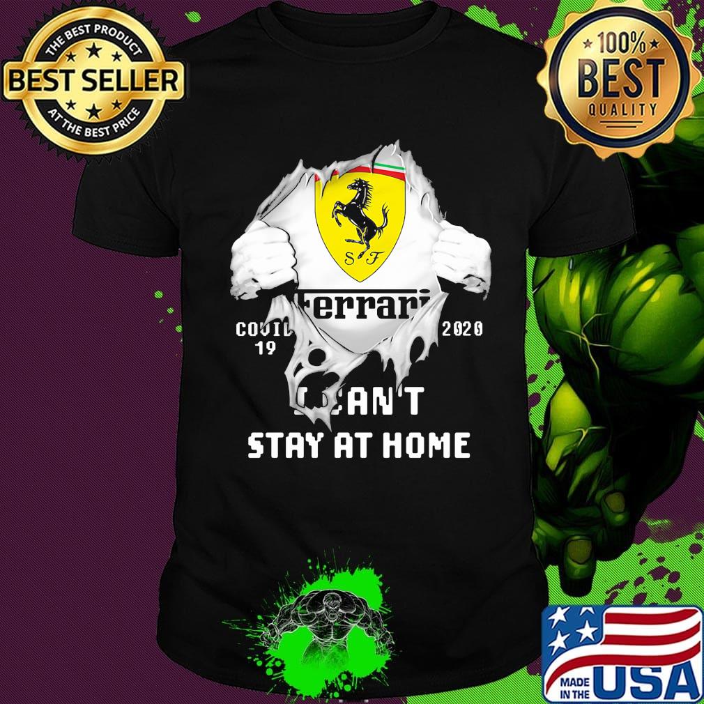 Blood insides ferrari covid-19 2020 i can't stay at home shirt
