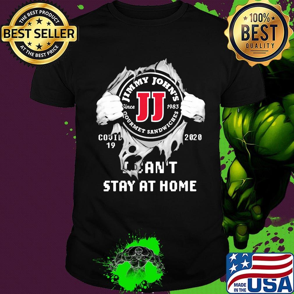 Blood insides jimmy john's covid-19 2020 i can't stay at home shirt