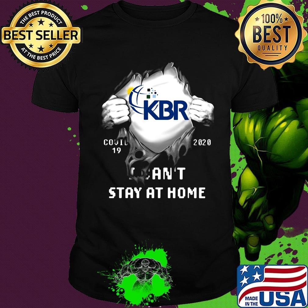 Blood insides kbr covid-19 2020 i can't stay at home shirt