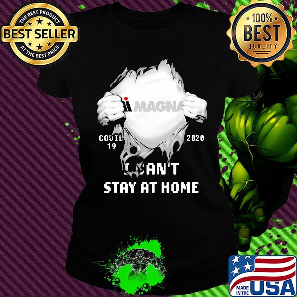 Blood insides magna international covid-19 2020 i can't stay at home s Ladies tee Blood insides magna international covid-19 2020 i can't stay at home s Ladies tee