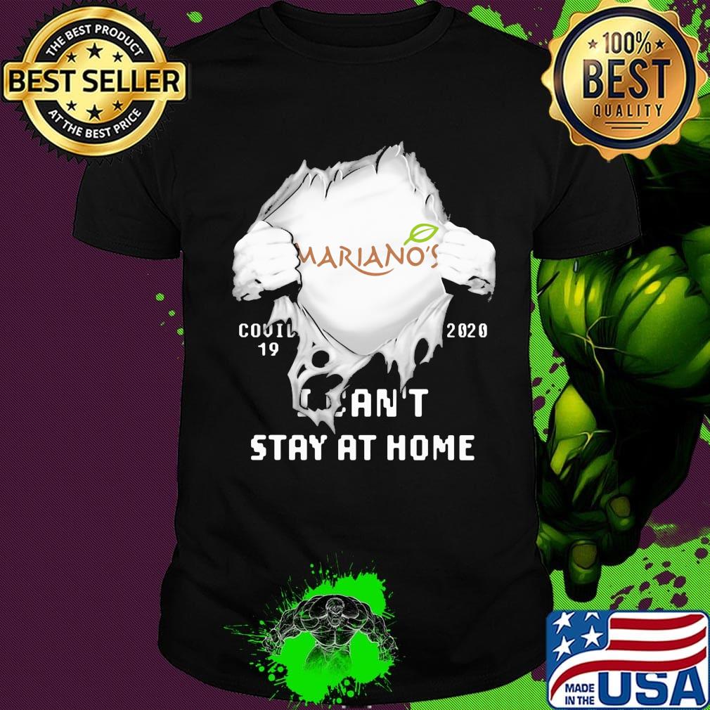 Blood insides mariano's covid-19 2020 i can't stay at home shirt