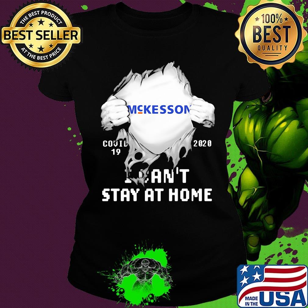 Blood insides mckesson covid-19 2020 i can't stay at home s Ladies tee Blood insides mckesson covid-19 2020 i can't stay at home s Ladies tee