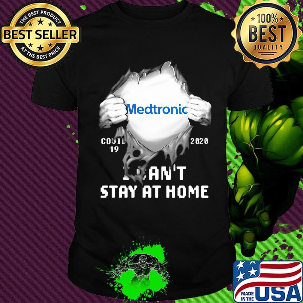 Blood insides medtronic covid-19 2020 i can't stay at home shirt