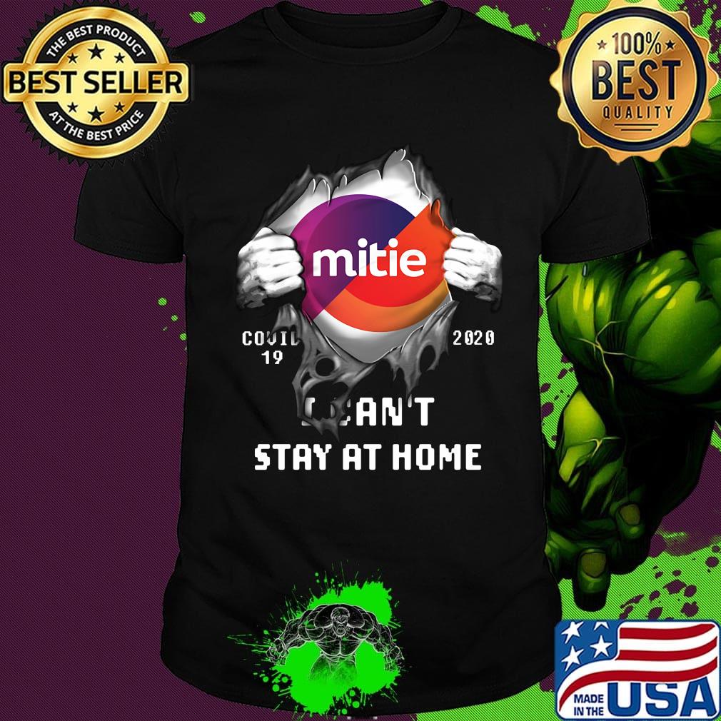 Blood insides mitie covid-19 2020 i can't stay at home shirt