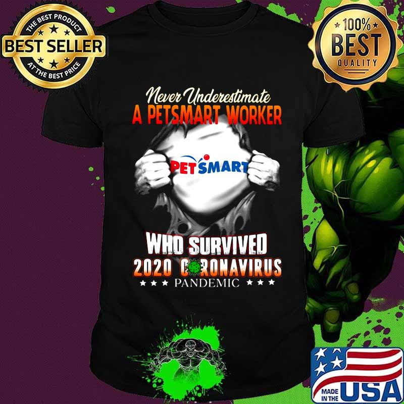 Blood insides never underestimate a petsmart worker who survived 2020 coronavirus pandemic shirt