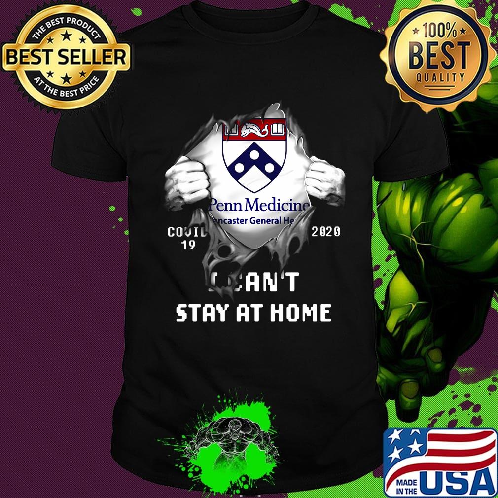 Blood insides penn medicine lancaster general health covid-19 2020 i can't stay at home shirt