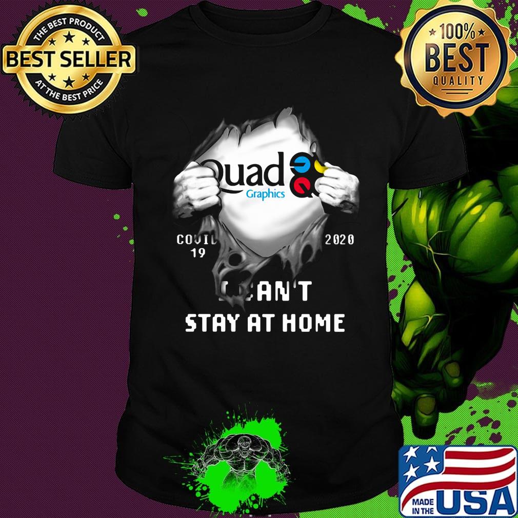 Blood insides quad graphics covid-19 2020 i can't stay at home shirt