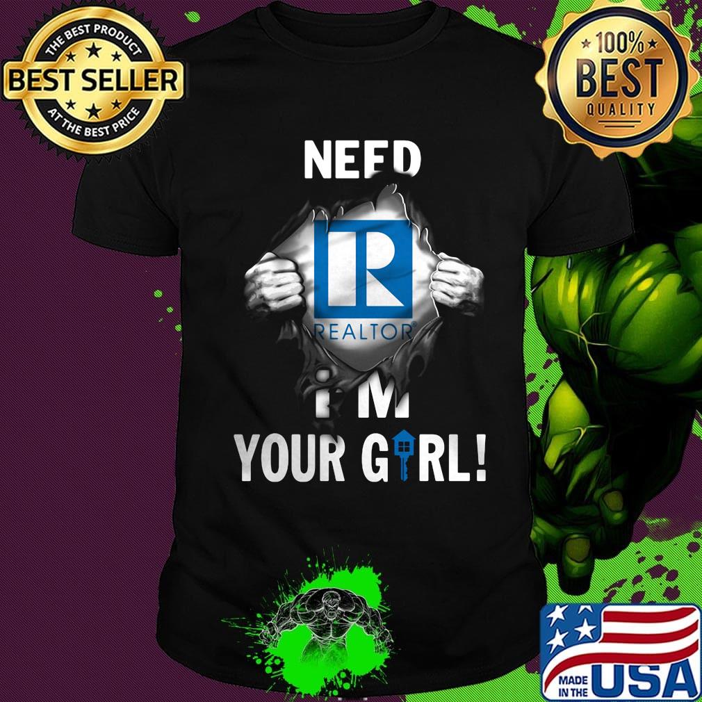 Blood insides realtor need i'm your girl shirt