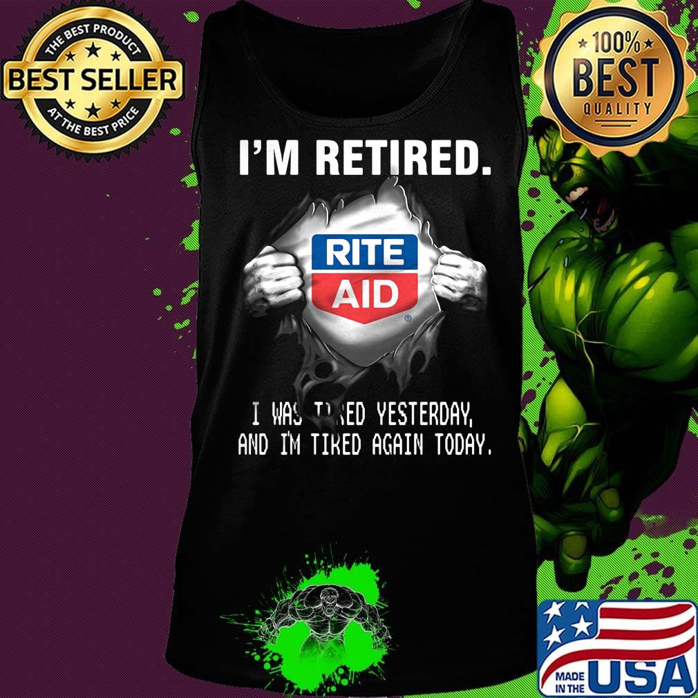 Blood insides rite aid logo i'm retired i was tired yesterday and i'm tired again today s Tank top Blood insides rite aid logo i'm retired i was tired yesterday and i'm tired again today s Tank top