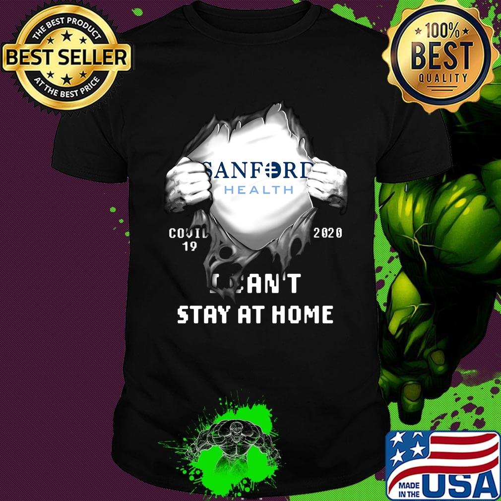 Blood insides sanford health covid-19 2020 i can't stay at home shirt