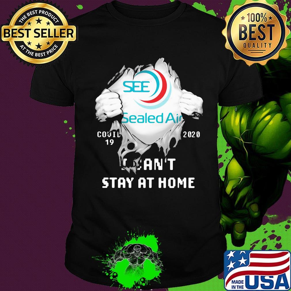 Blood insides see sealed air covid-19 2020 i can't stay at home shirt