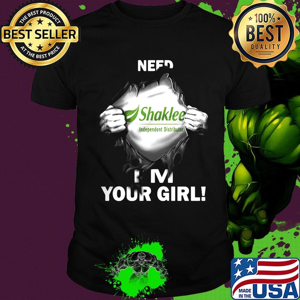Blood insides shaklee independent distributor need i'm your girl shirt
