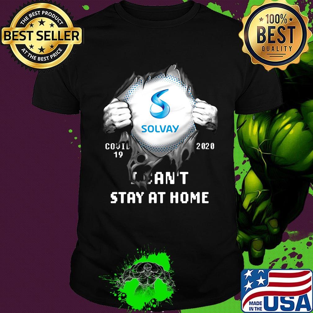 Blood insides solvay covid-19 2020 i can't stay at home shirt