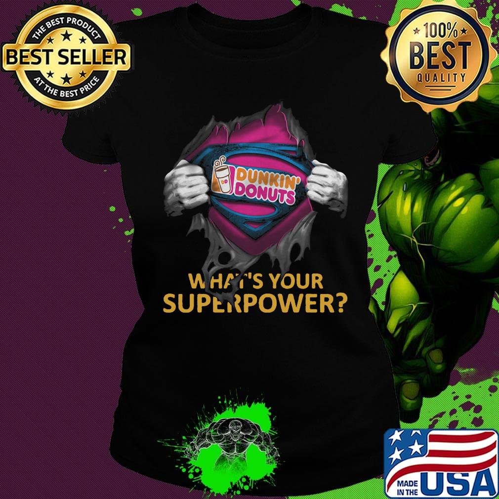 Blood insides superman dunkin donuts what's your superpower s Ladies tee Blood insides superman dunkin donuts what's your superpower s Ladies tee