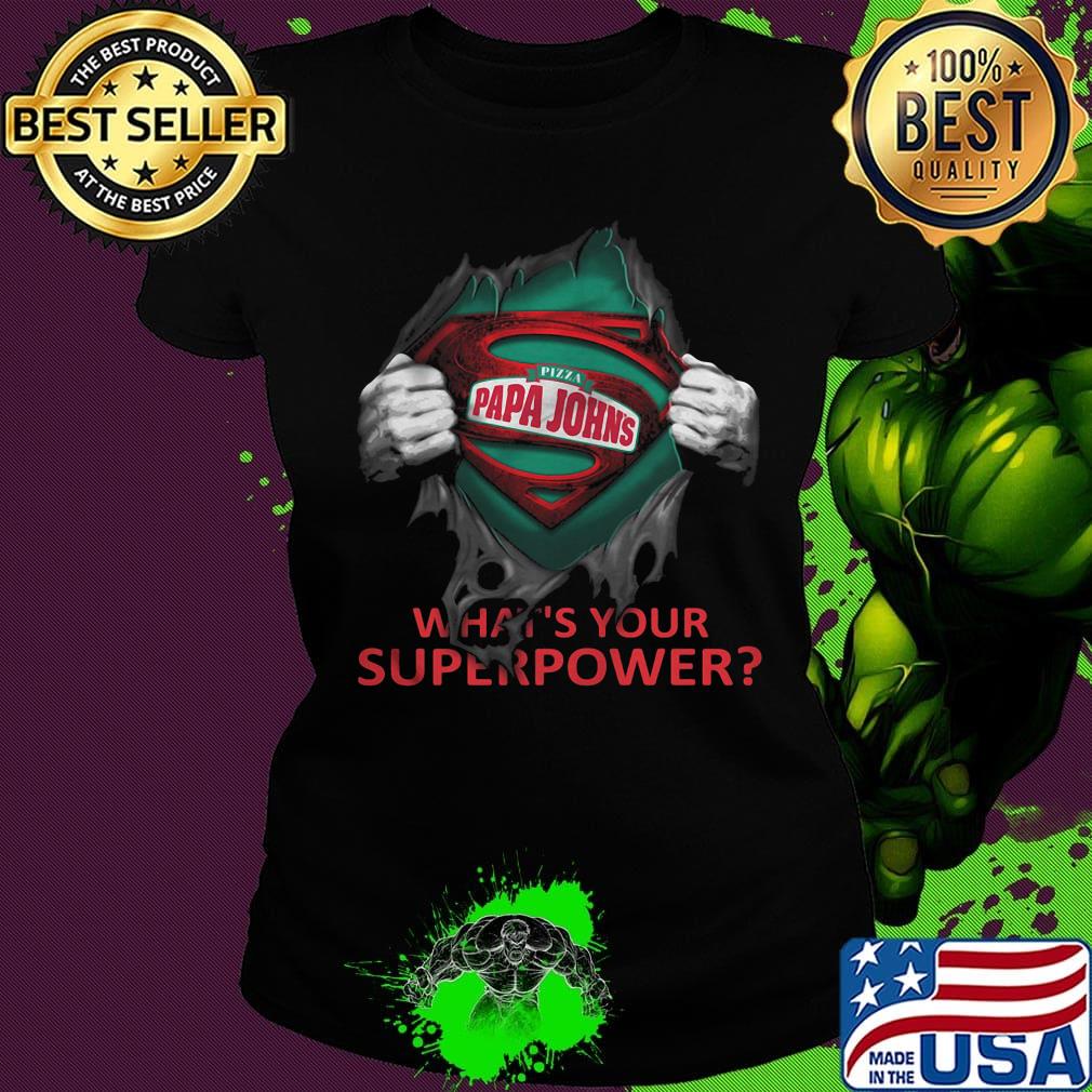 Blood insides superman pizza papa john’s what's your superpower s Ladies tee Blood insides superman pizza papa john’s what's your superpower s Ladies tee