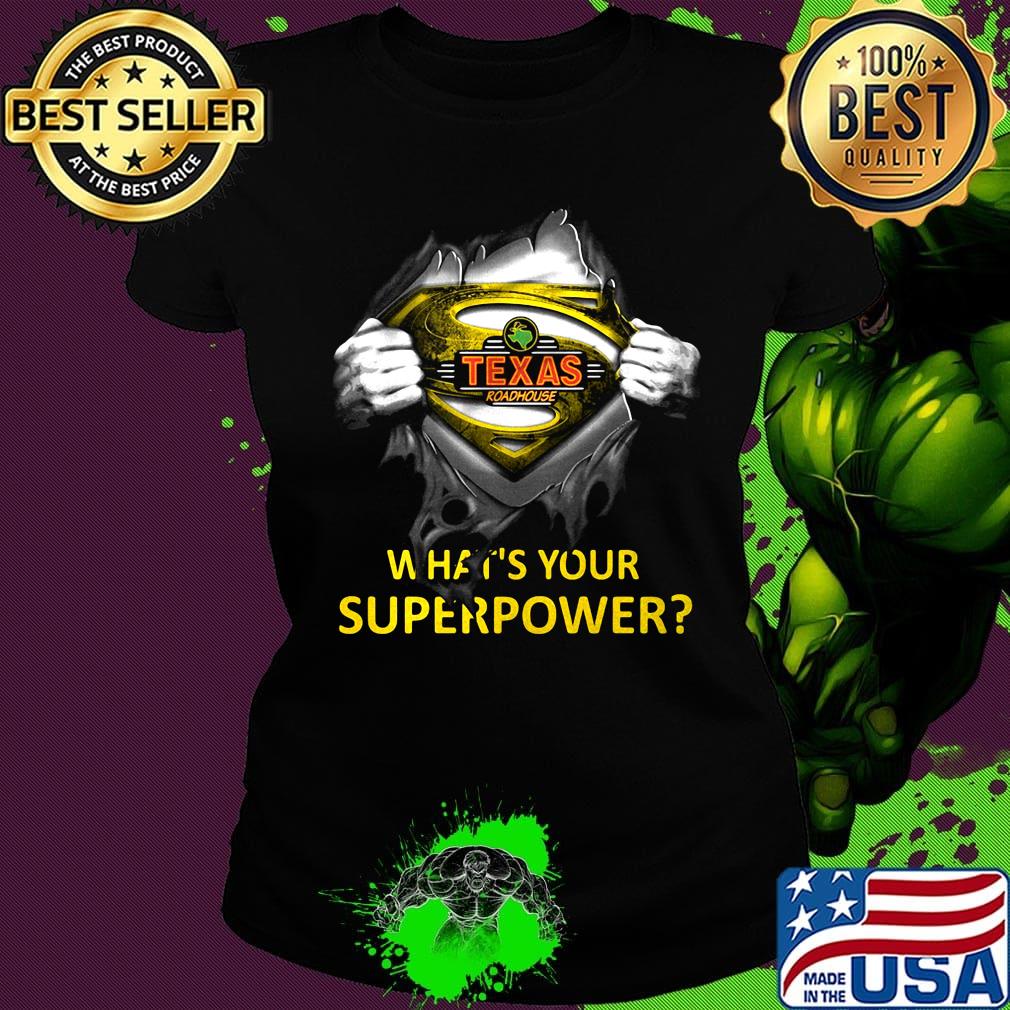 Blood insides superman texas roadhouse what's your superpower s Ladies tee Blood insides superman texas roadhouse what's your superpower s Ladies tee