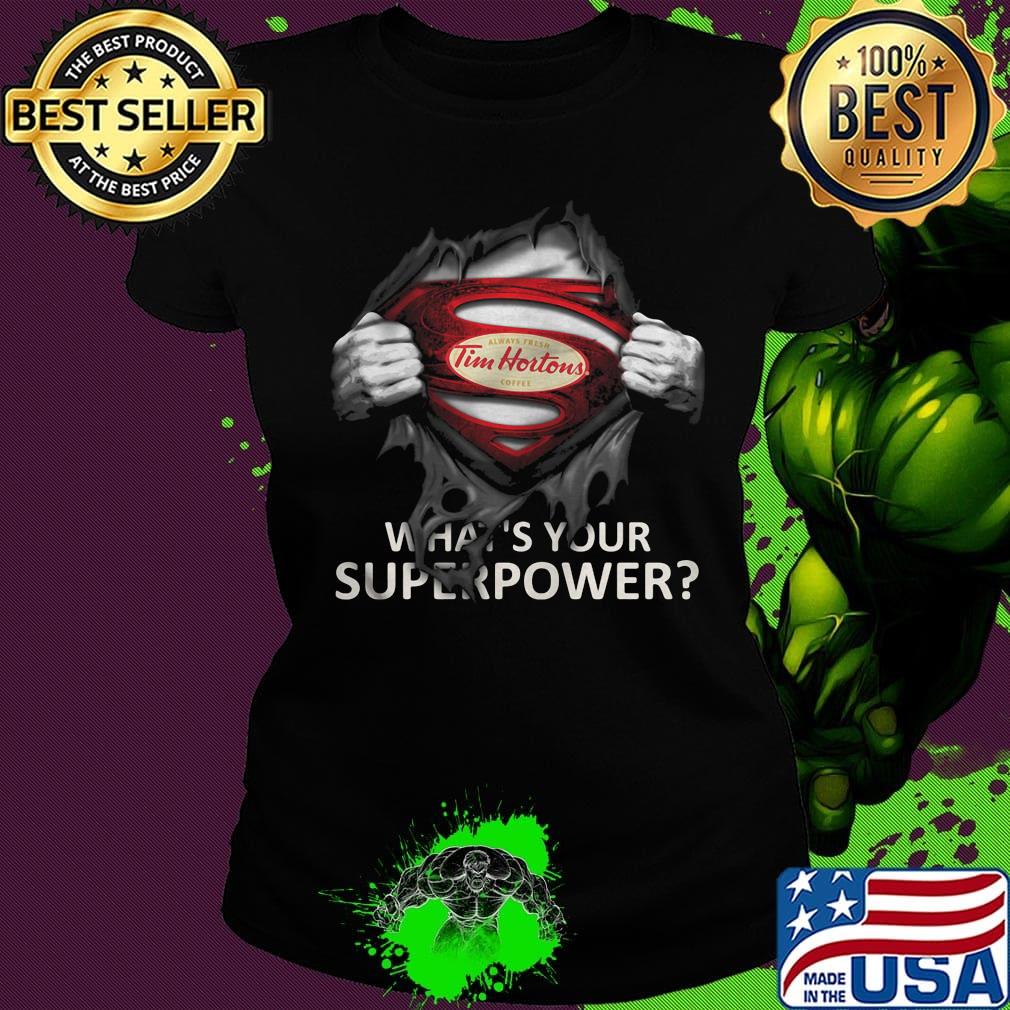 Blood insides superman tim hortons what's your superpower s Ladies tee Blood insides superman tim hortons what's your superpower s Ladies tee