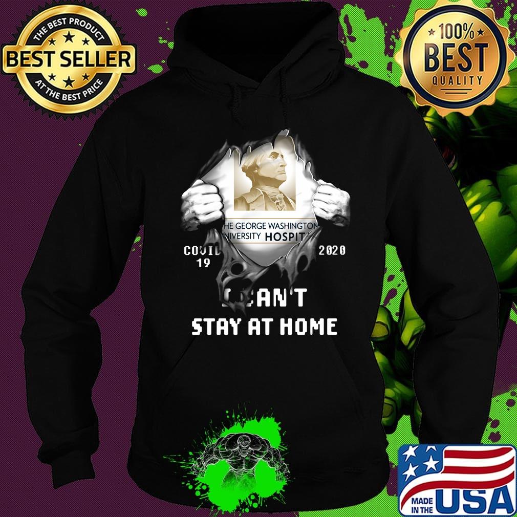 Blood insides the george washington university hospital covid-19 2020 i can't stay at home s Hoodie Blood insides the george washington university hospital covid-19 2020 i can't stay at home s Hoodie