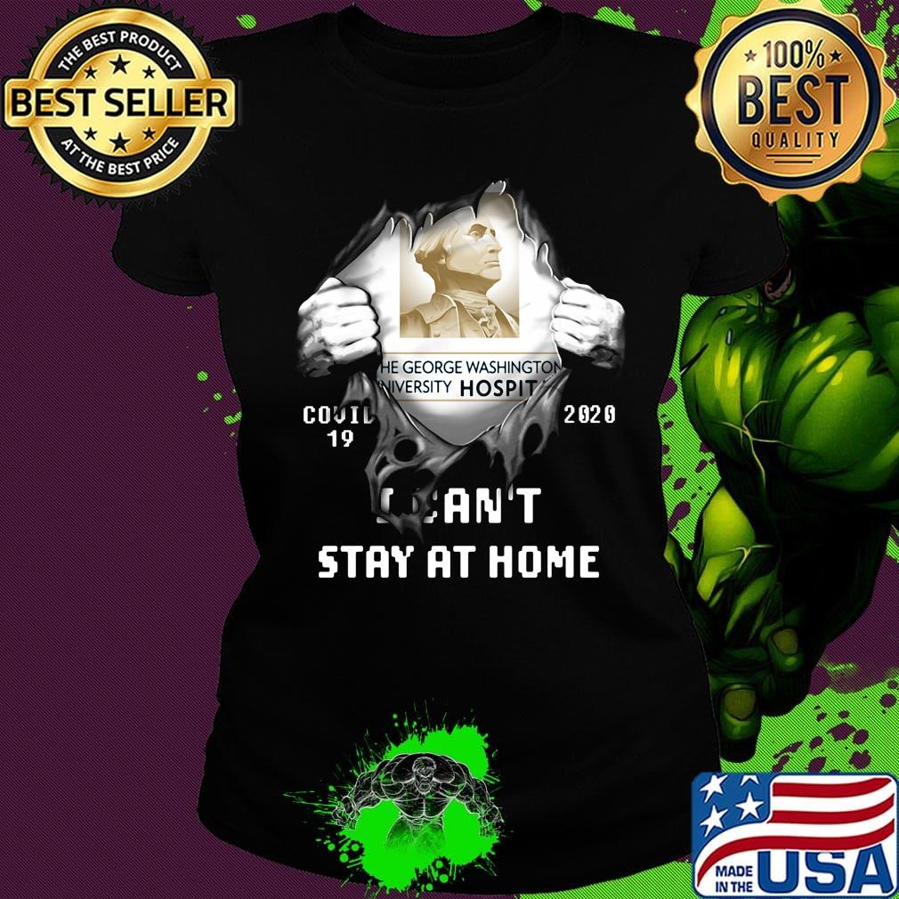 Blood insides the george washington university hospital covid-19 2020 i can't stay at home s Ladies tee Blood insides the george washington university hospital covid-19 2020 i can't stay at home s Ladies tee