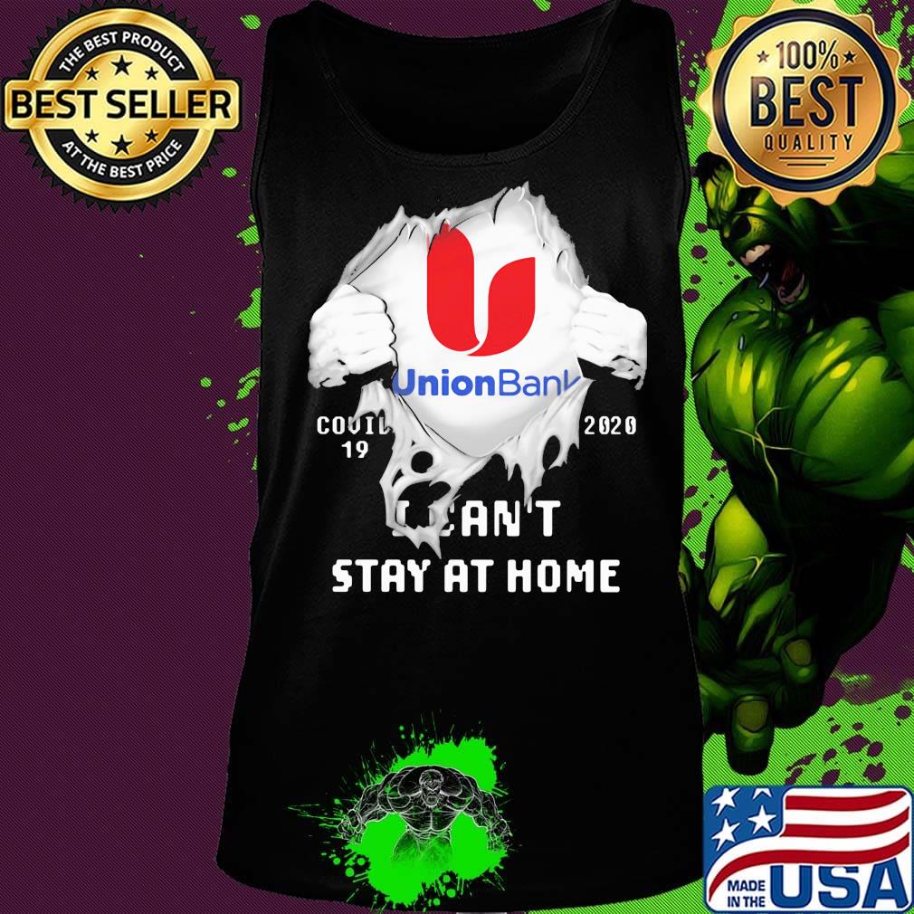 Blood insides union bank covid-19 2020 i can't stay at home s Tank top Blood insides union bank covid-19 2020 i can't stay at home s Tank top