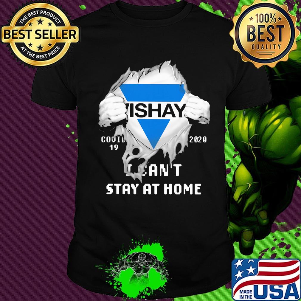 Blood insides vishay covid-19 2020 i can't stay at home shirt