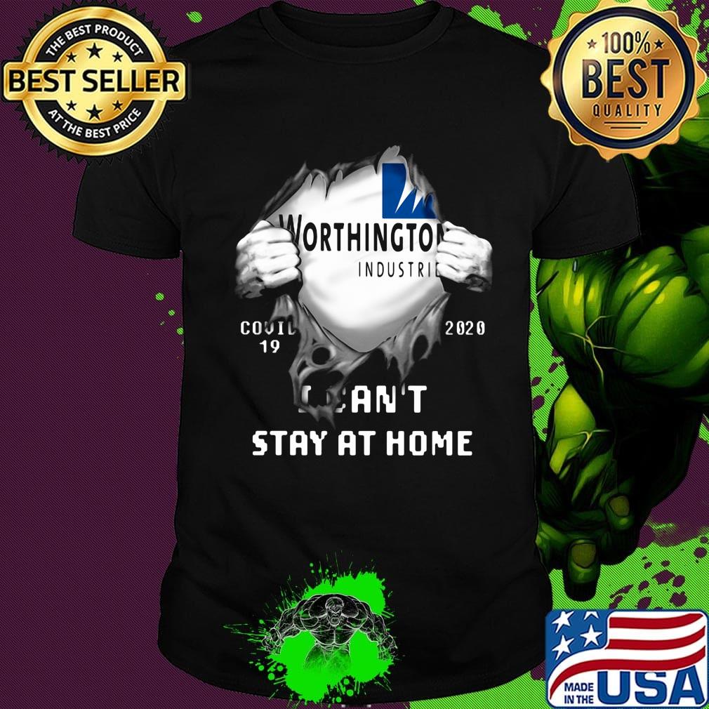 Blood insides worthington industries covid-19 2020 i can't stay at home shirt