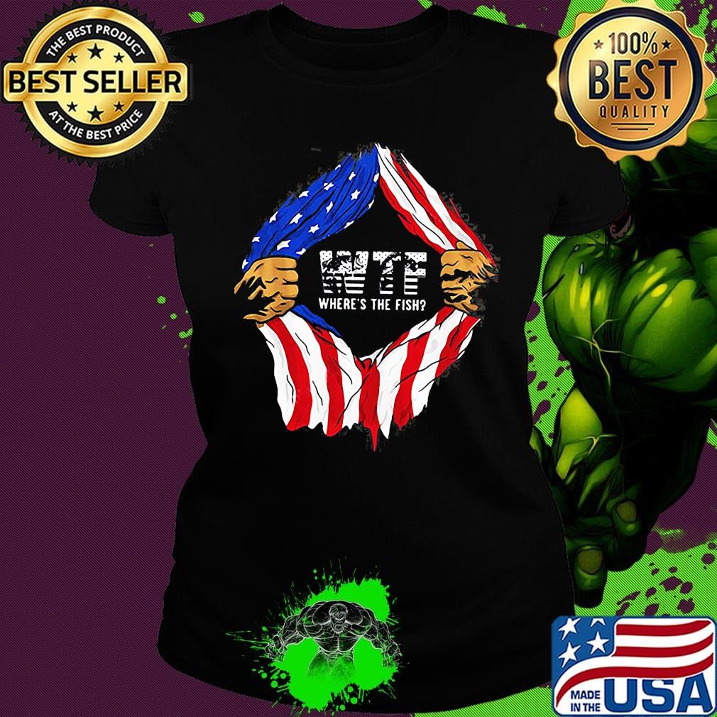 Blood insides wtf where's the fish american flag independence day s Ladies tee Blood insides wtf where's the fish american flag independence day s Ladies tee
