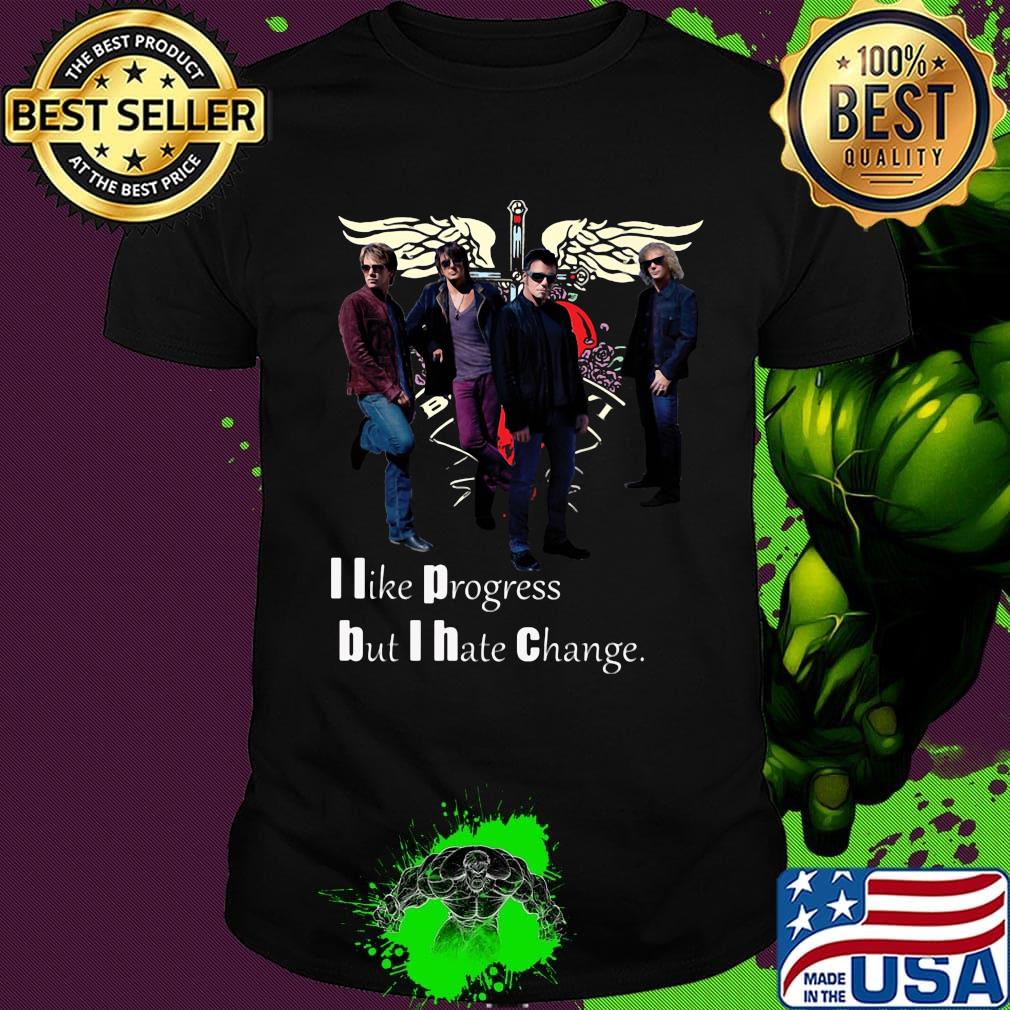 Bon jovi i like progress but i hate change shirt