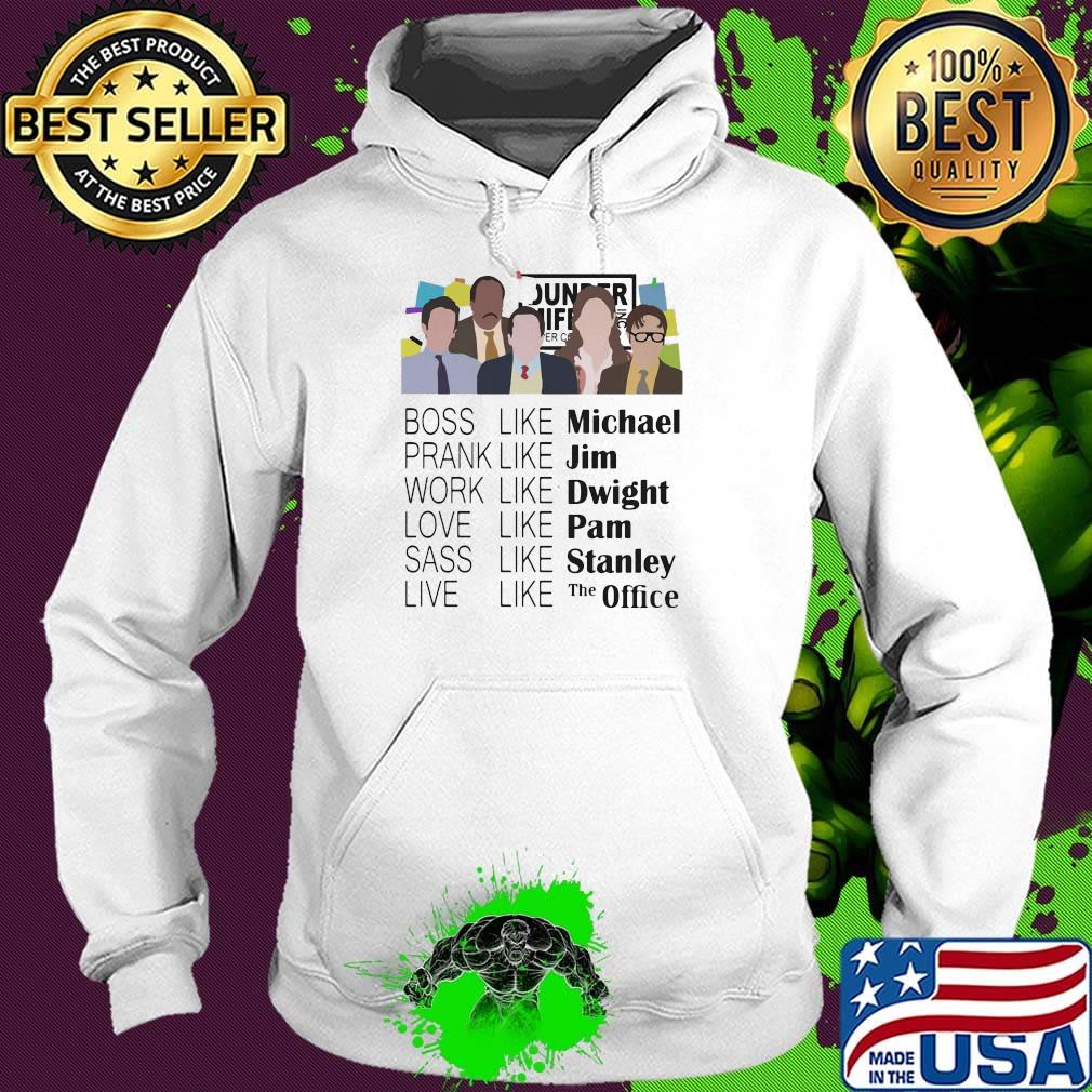 Boss like michael prank like jim work like dwight love like pam sass like stanley live live the office s Hoodie Boss like michael prank like jim work like dwight love like pam sass like stanley live live the office s Hoodie