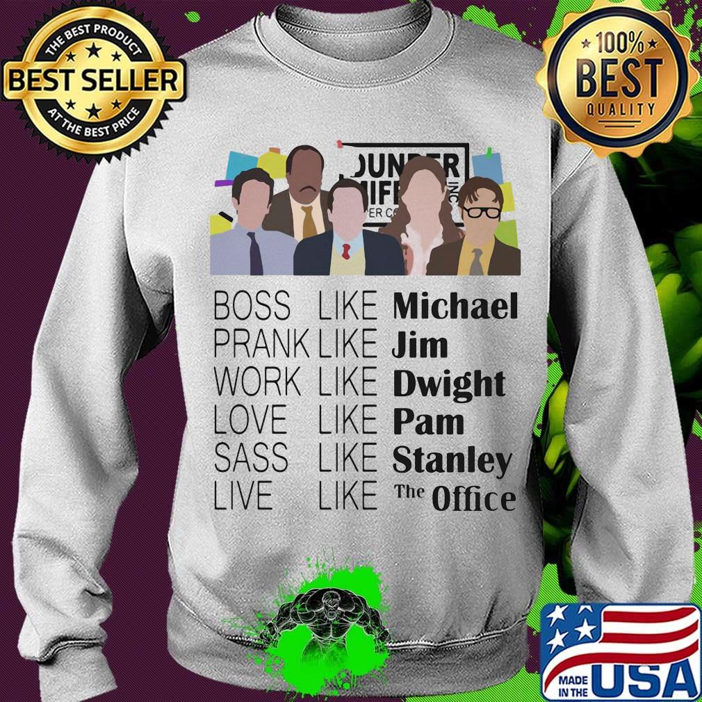 Boss like michael prank like jim work like dwight love like pam sass like stanley live live the office s Sweater Boss like michael prank like jim work like dwight love like pam sass like stanley live live the office s Sweater