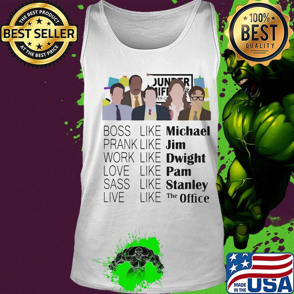Boss like michael prank like jim work like dwight love like pam sass like stanley live live the office s Tank top Boss like michael prank like jim work like dwight love like pam sass like stanley live live the office s Tank top