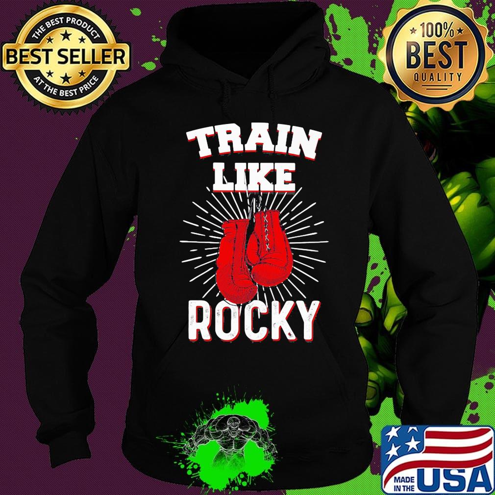 Boxing train like rocky s Hoodie Boxing train like rocky s Hoodie