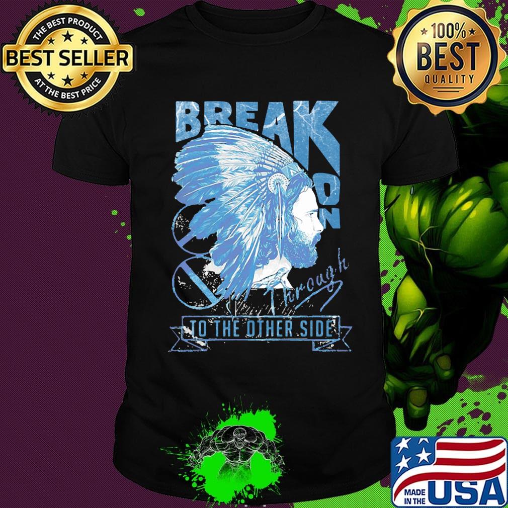 Break on through to the other side shirt