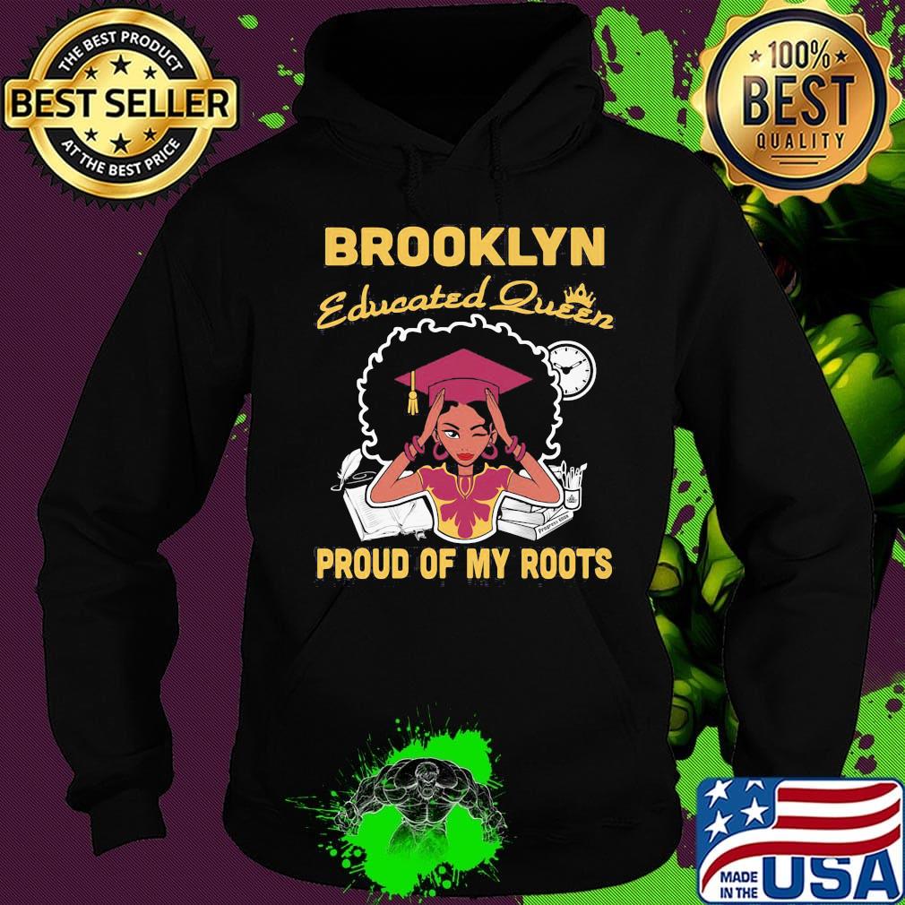 Brooklyn educated queen proud of my roots s Hoodie Brooklyn educated queen proud of my roots s Hoodie