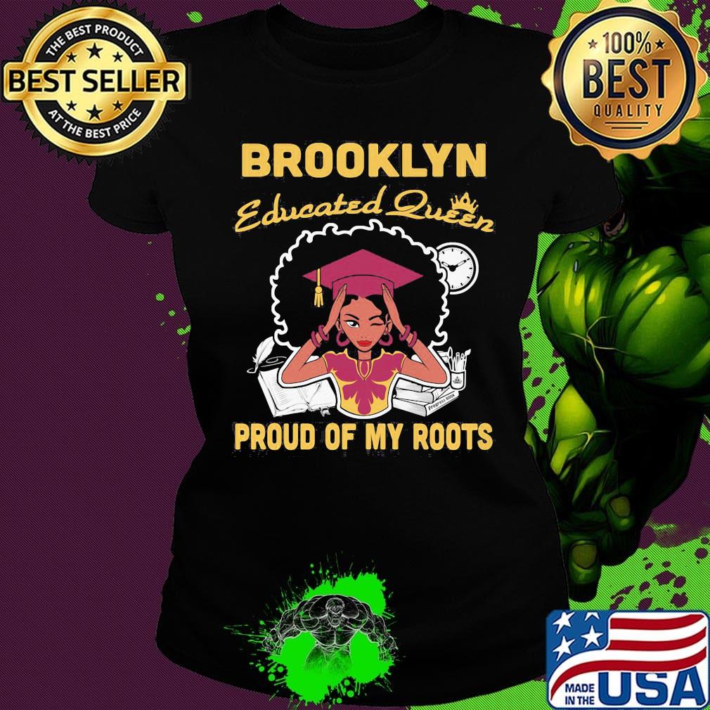 Brooklyn educated queen proud of my roots s Ladies tee Brooklyn educated queen proud of my roots s Ladies tee