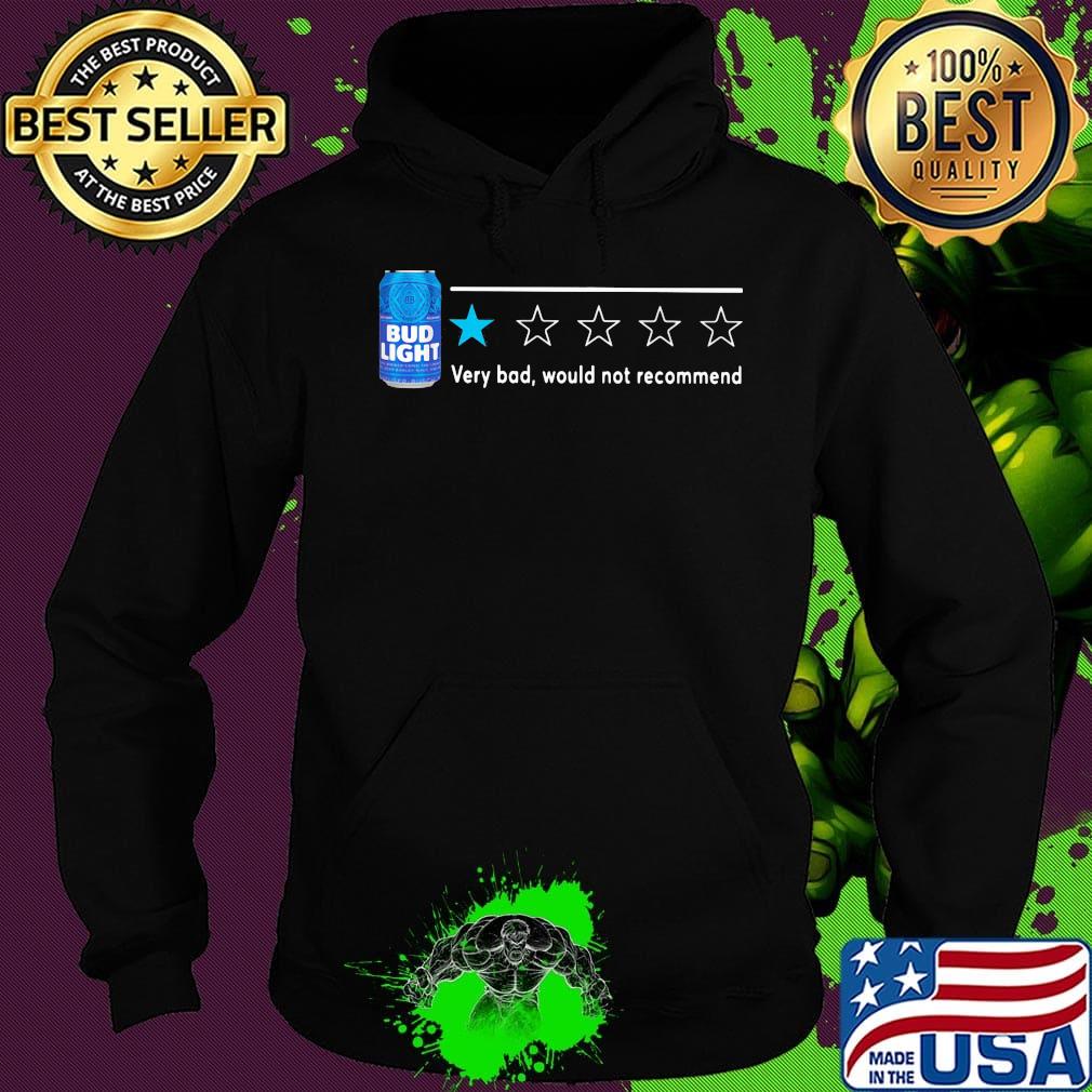 Bud Light very bod would not recommend s Hoodie Bud Light very bod would not recommend s Hoodie