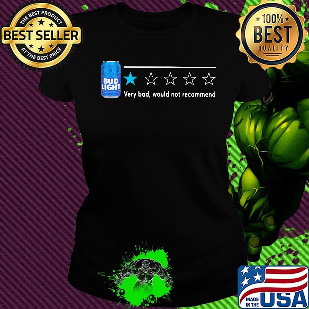 Bud Light very bod would not recommend s Ladies tee Bud Light very bod would not recommend s Ladies tee