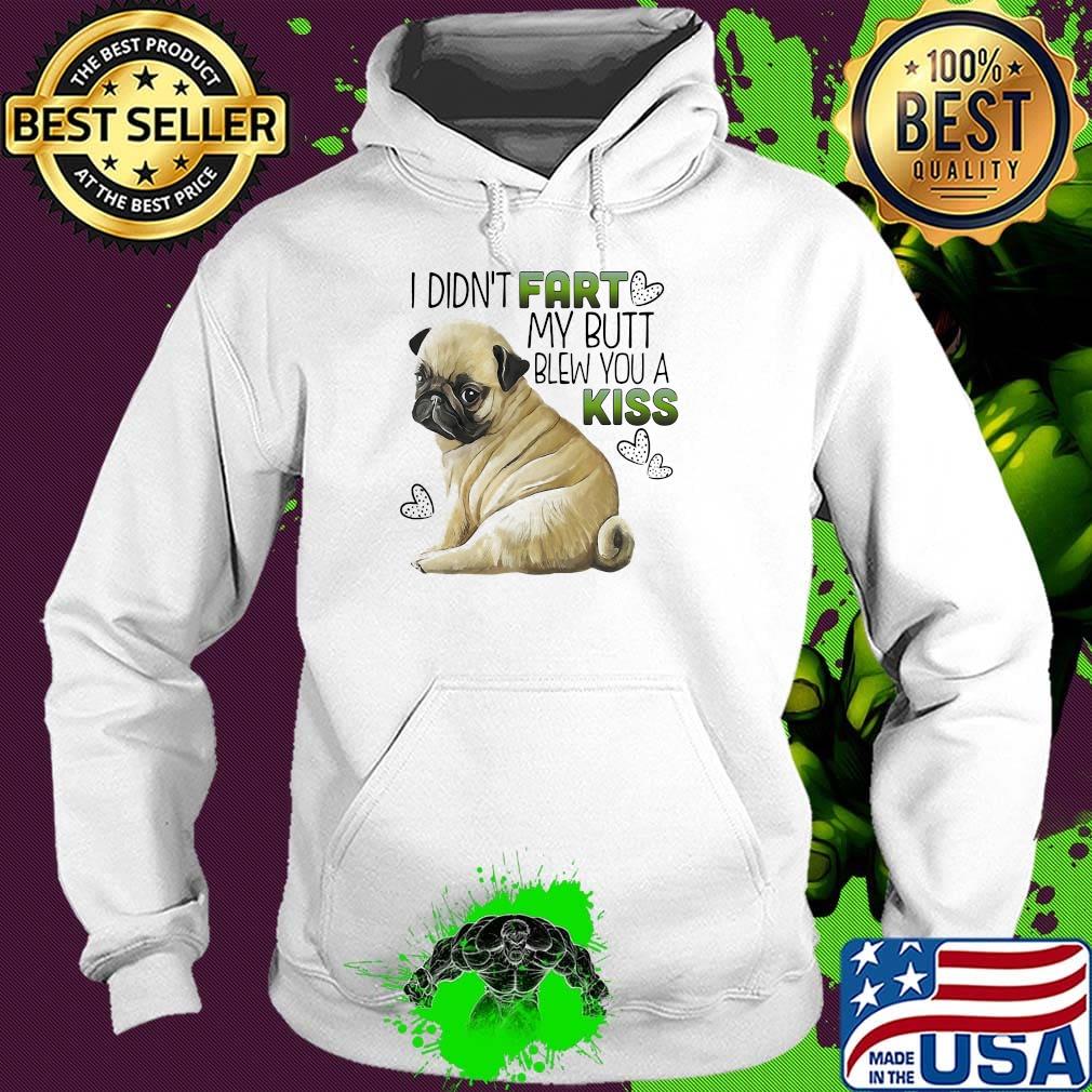 Bulldog I didn't fart my butt blew you a kiss s Hoodie Bulldog I didn't fart my butt blew you a kiss s Hoodie