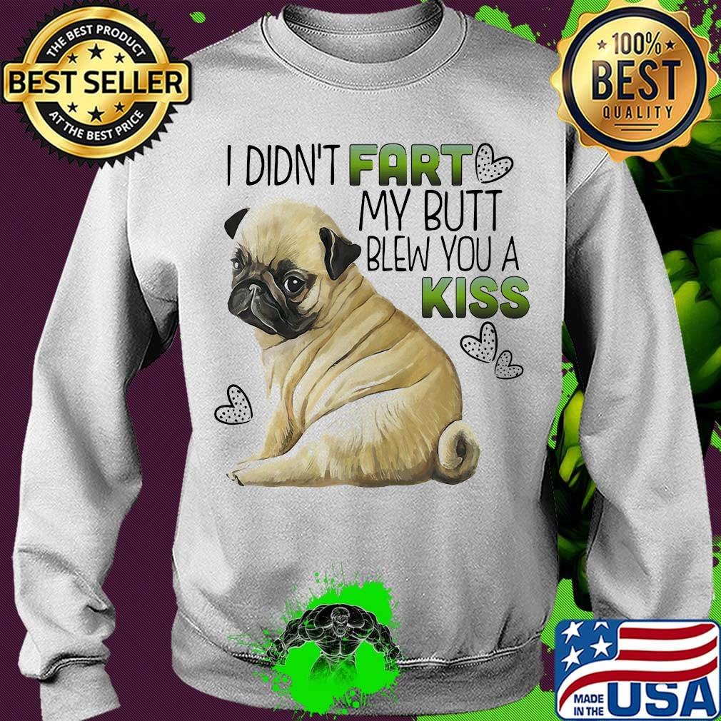 Bulldog I didn't fart my butt blew you a kiss s Sweater Bulldog I didn't fart my butt blew you a kiss s Sweater