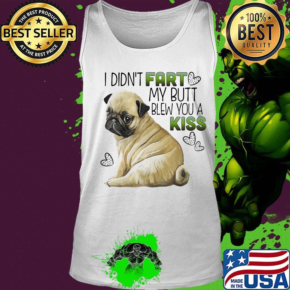 Bulldog I didn't fart my butt blew you a kiss s Tank top Bulldog I didn't fart my butt blew you a kiss s Tank top