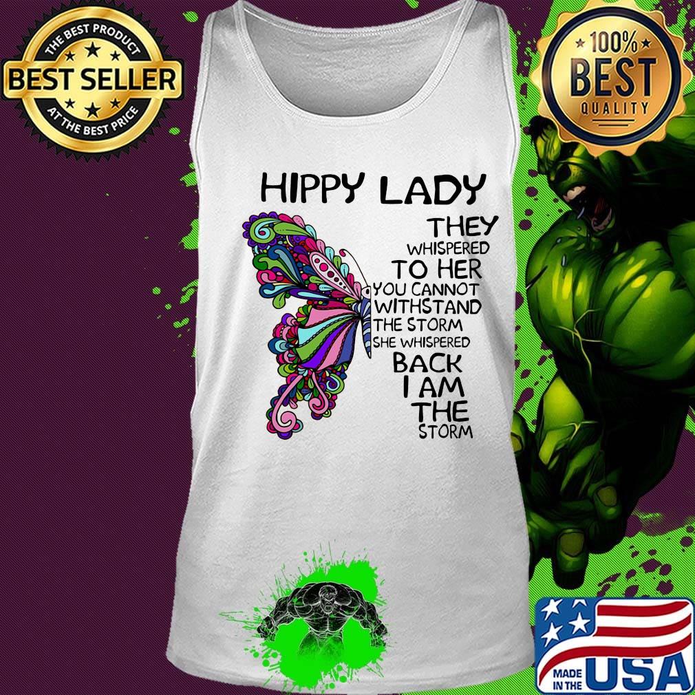Butterfly hippy lade they whispered to her you cannot withstand the storm she whispered back i am the storm s Tank top Butterfly hippy lade they whispered to her you cannot withstand the storm she whispered back i am the storm s Tank top