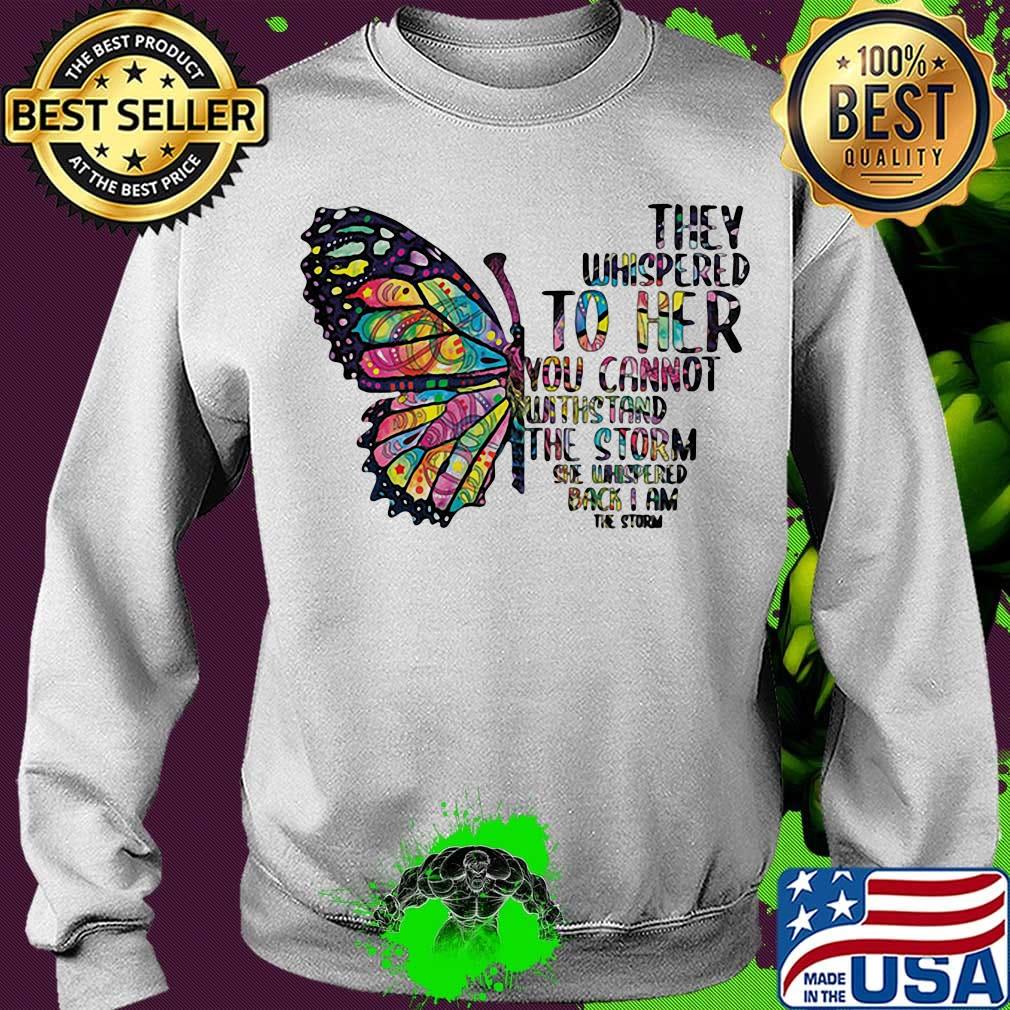 Butterfly tattoos they whispered to her you cannot withstand the storm she whispered back i am the storm s Sweater Butterfly tattoos they whispered to her you cannot withstand the storm she whispered back i am the storm s Sweater