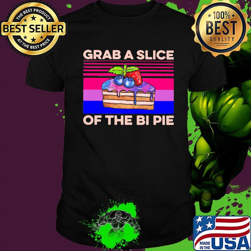 Cake grab a slice of the bi pie vintage shirt