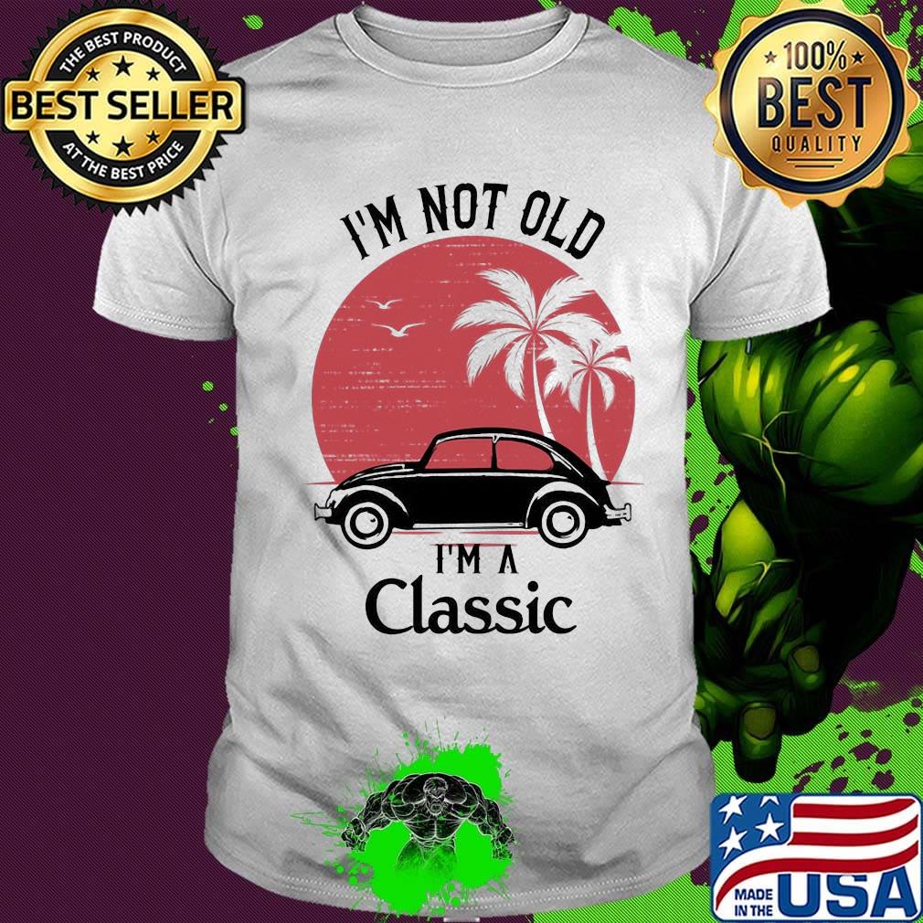 Car i'm not old i'm a classic sunset shirt