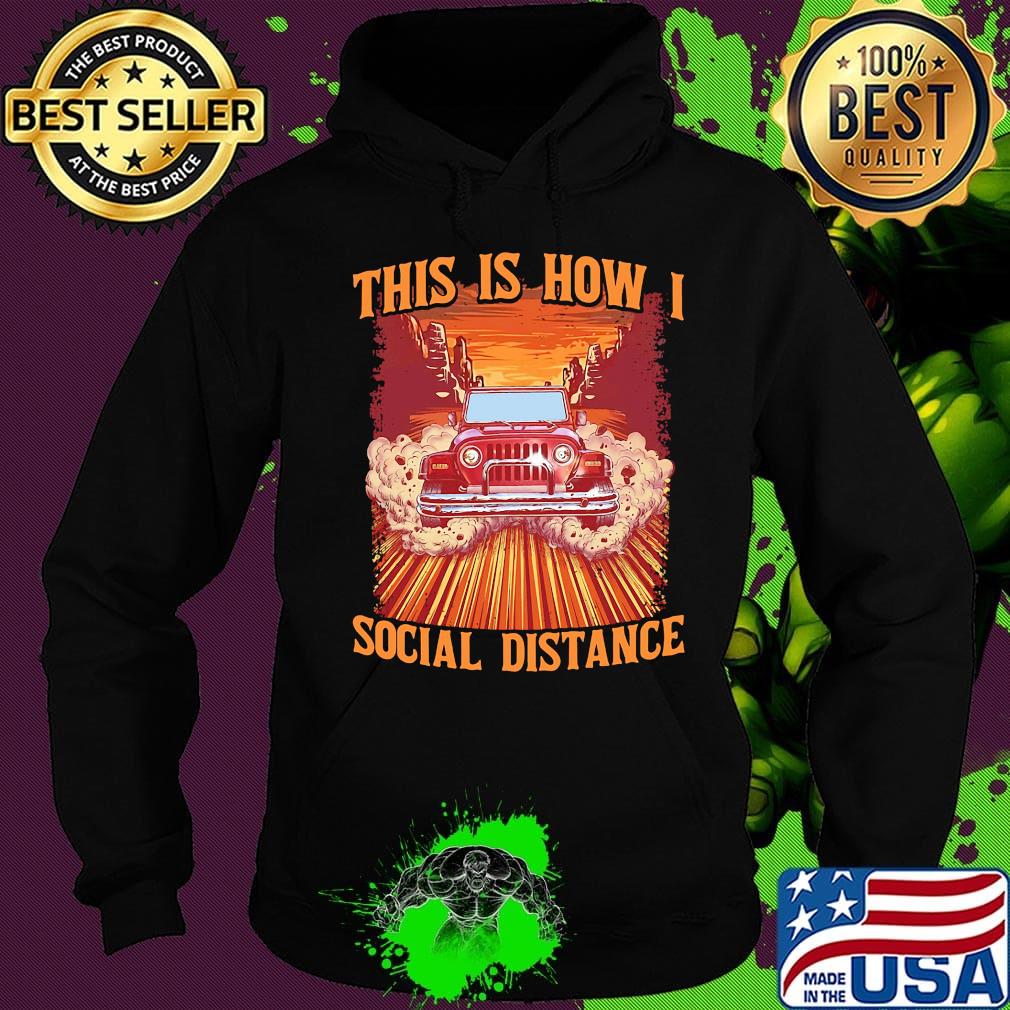 Car This is how I social distance s Hoodie Car This is how I social distance s Hoodie