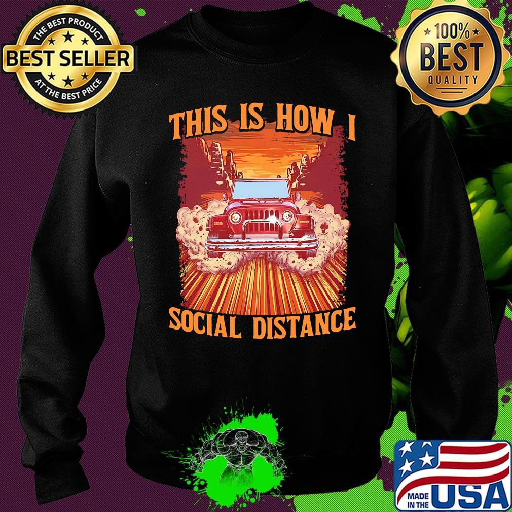 Car This is how I social distance s Sweater Car This is how I social distance s Sweater